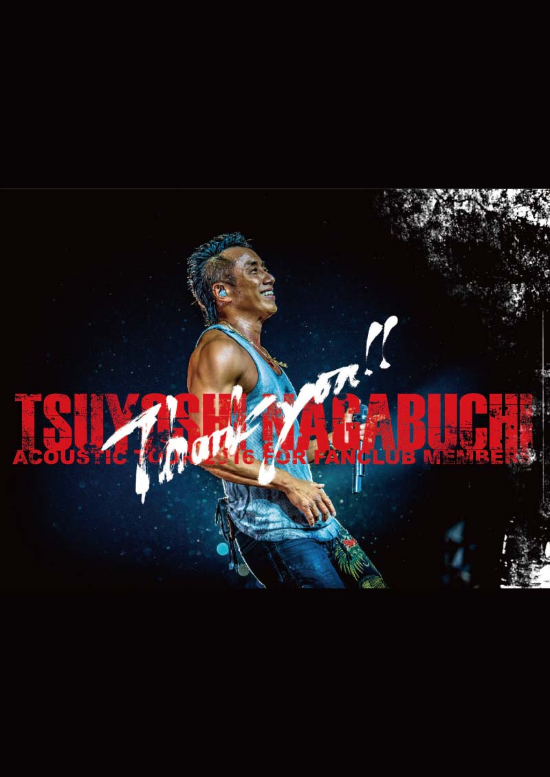 THANK YOU ACOUSTIC TOUR 2016 FOR FANCLUB MEMBERS｜LIVE｜長渕剛