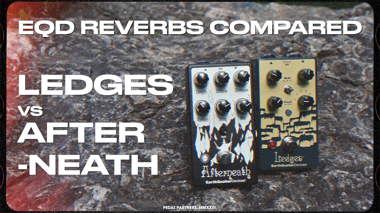earthquaker devices ledges vs afterneath (reverb pedals compared