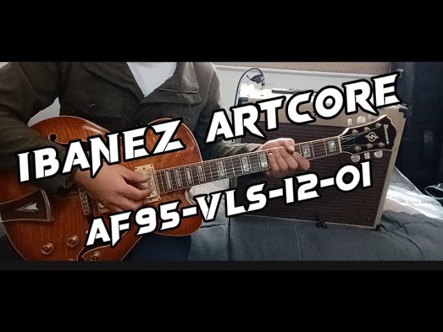 IBANEZ ARTCORE AF95-VLS-12-01 SOUND TEST/DEMO - YouTube