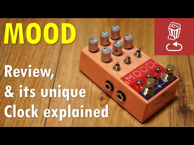 Chase Bliss MOOD review, and its unique clock explained (full