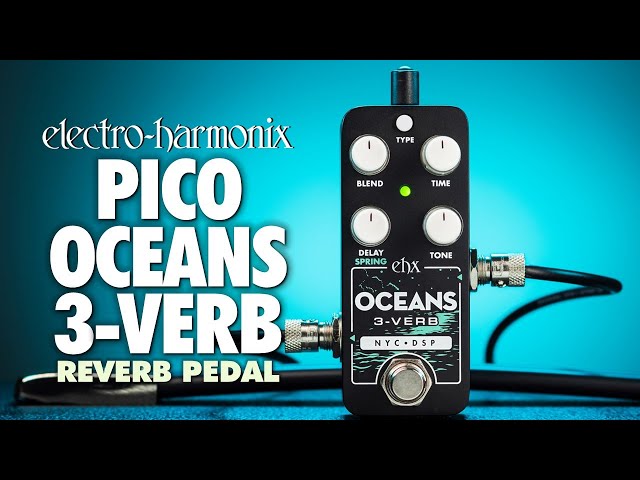 Electro-Harmonix PICO OCEANS 3-VERB Multi-function Reverb (EHX