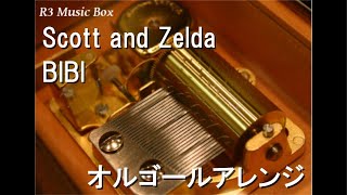 Scott and Zelda/BIBI【オルゴール】 - YouTube