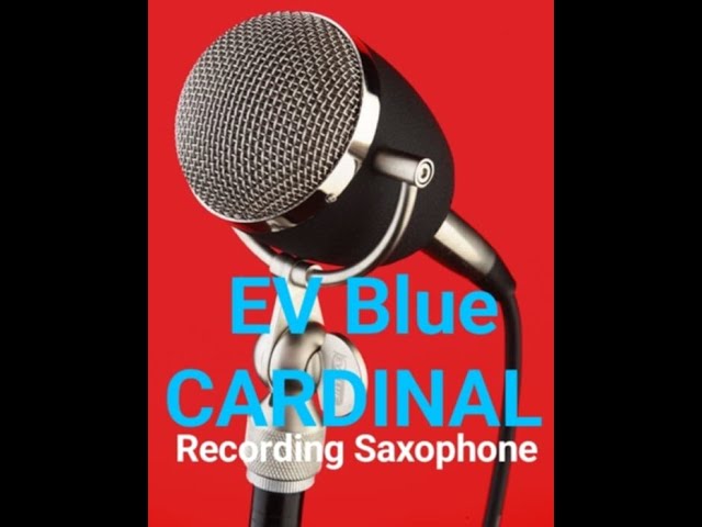 Recording Saxophone - EV Blue Cardinal is a great microphone