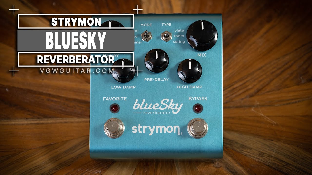 Strymon BlueSky Reverberator Pedal V1 - VGW - YouTube