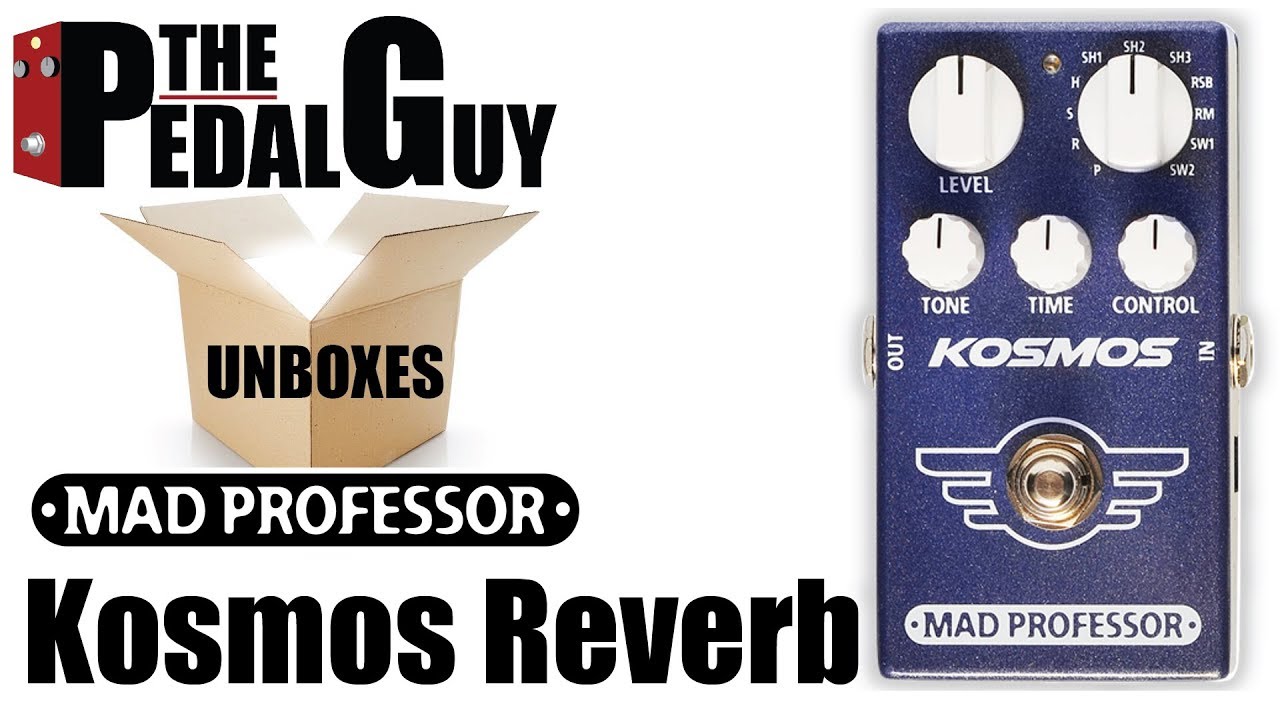 ThePedalGuy Unboxes The Mad Professor Kosmos Reverb - YouTube