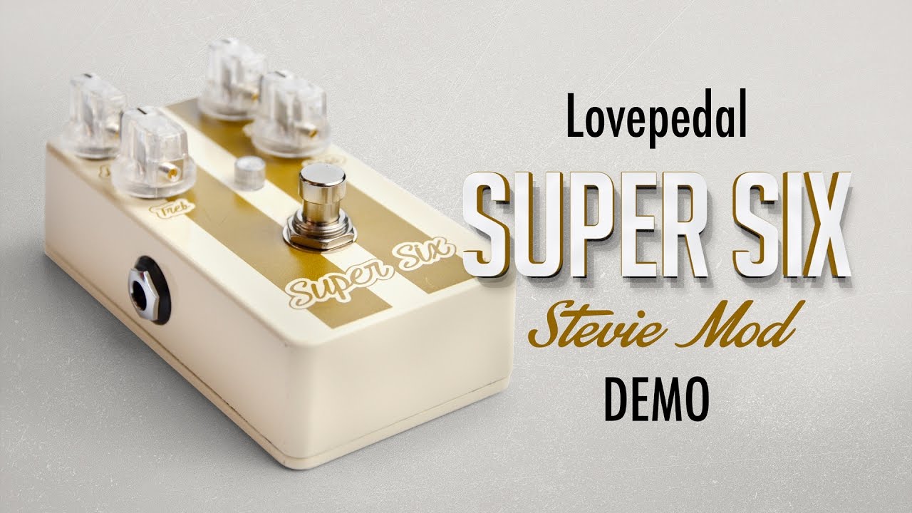Lovepedal Super SIx Stevie Mod Demo - YouTube