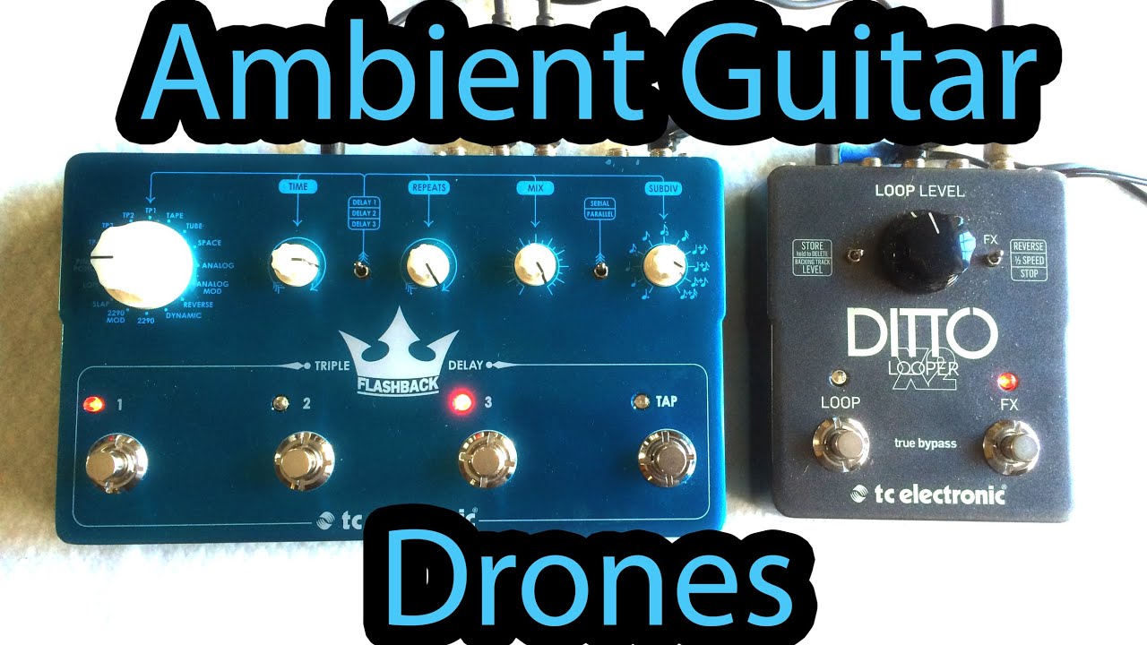 Create Ambient Guitar Drones - TC Electronic Flashback Triple