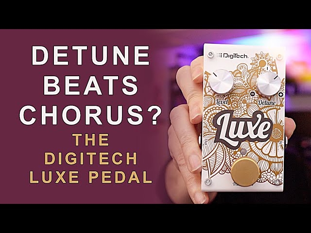 Digitech Luxe Detune Beats Chorus? Digitech Luxe Pedal Review