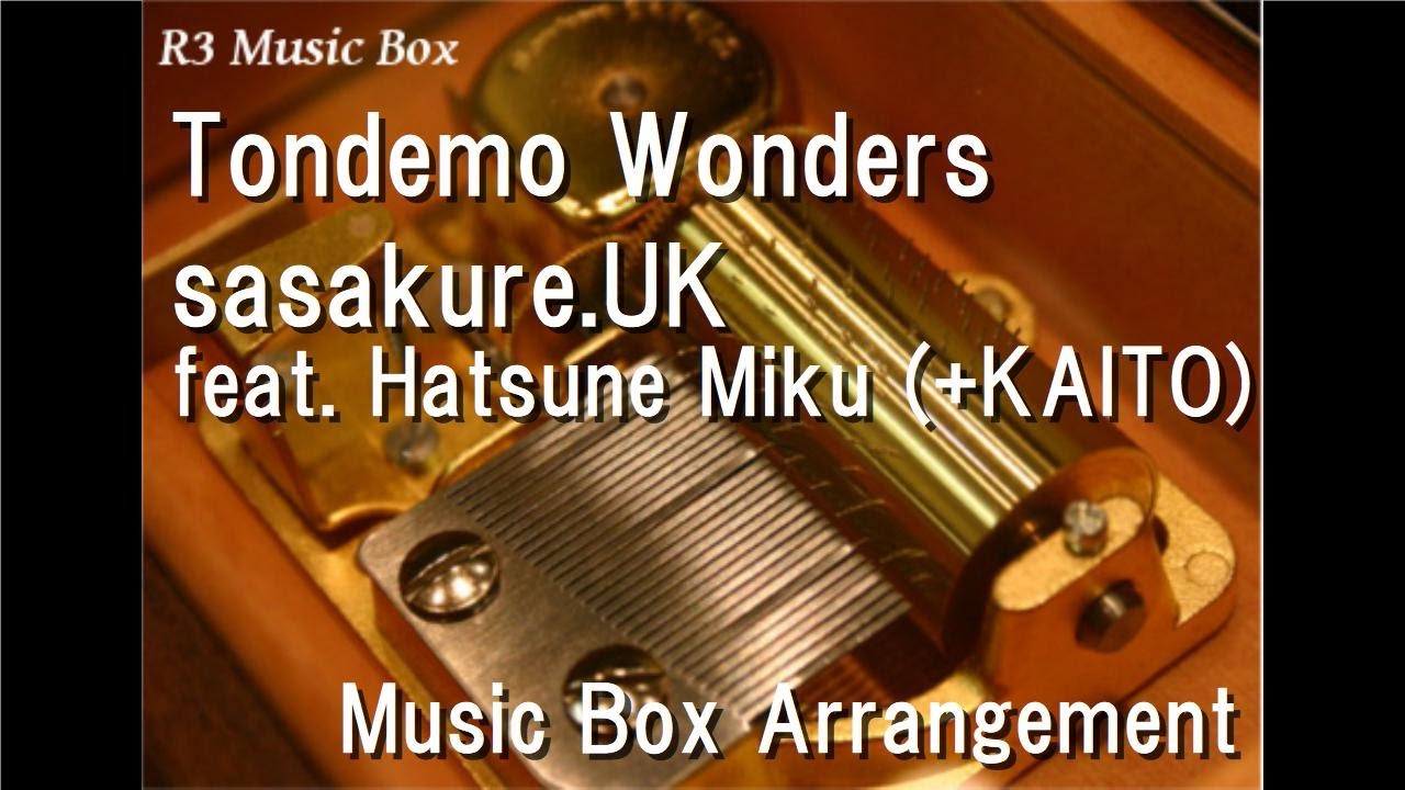 Tondemo Wonders/sasakure.‌UK feat. Hatsune Miku (+KAITO) [Music