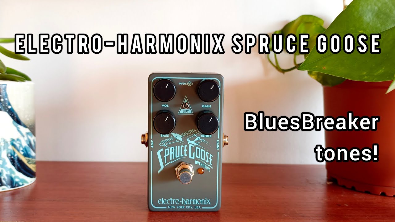 Electro-Harmonix Spruce Goose - BluesBreaker tones - YouTube