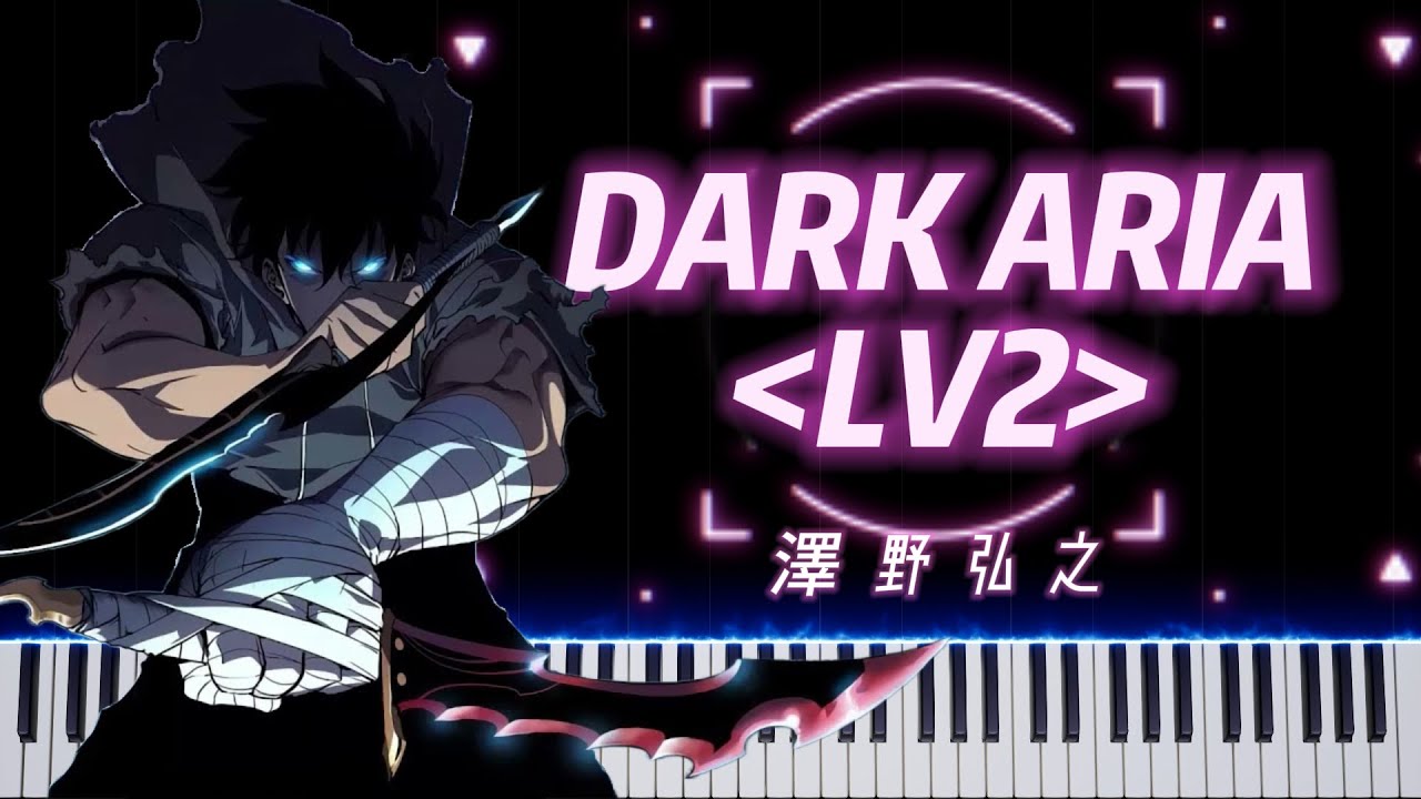 Piano] DARK ARIA ＜LV2＞ - 澤野弘之 SawanoHiroyuki[nZk] #俺だけ