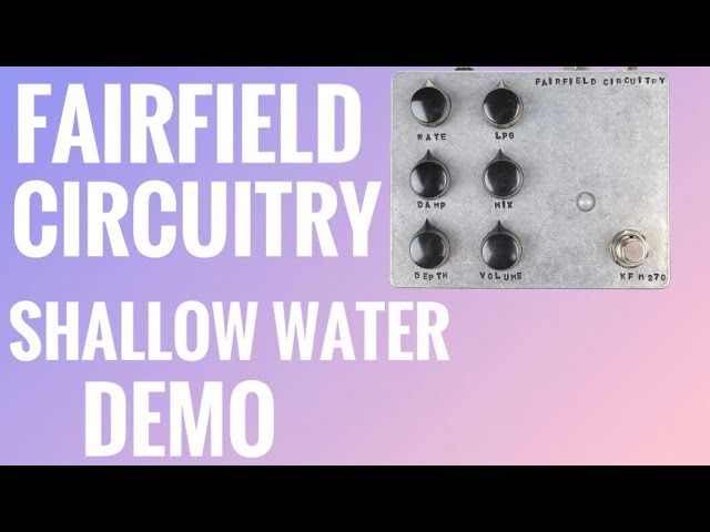 Fairfield Circuitry Shallow Water - Before You Buy - YouTube
