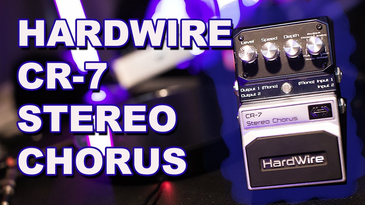 Hardwire CR-7 Stereo Chorus - Make Way for Modes - YouTube