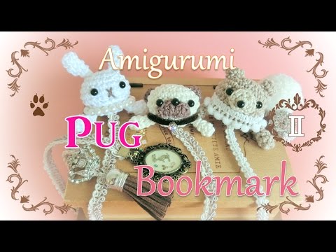 crochet】 読書のお供に☆パグの編みぐるみブックマーク（後編） ~How