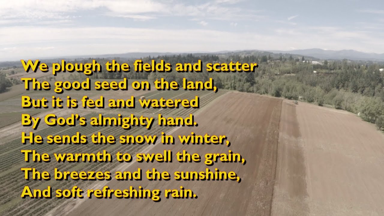 We Plough the Fields and Scatter (Tune: Wir Pflügen - 3vv+refrain