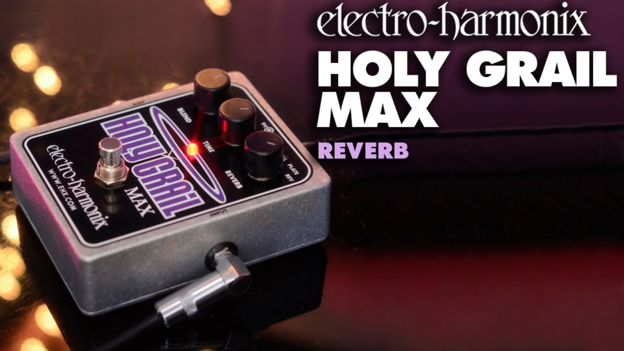 Electro-Harmonix Holy Grail Max Reverb Pedal - YouTube