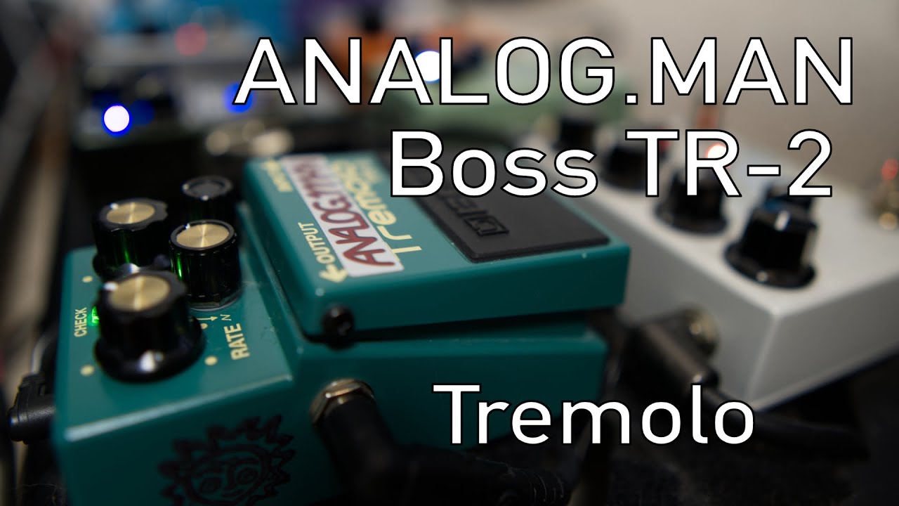 ANALOG.MAN modified Boss TR-2. all you need in a tremolo - YouTube
