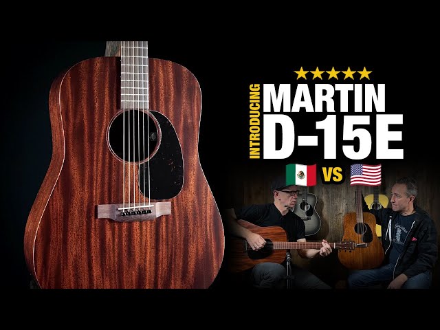 New Martin D-15E (as Compared to D15M) – Mexico vs USA - YouTube