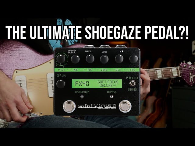 The Ultimate Shoegaze Pedal?! | Catalinbread Soft Focus Deluxe
