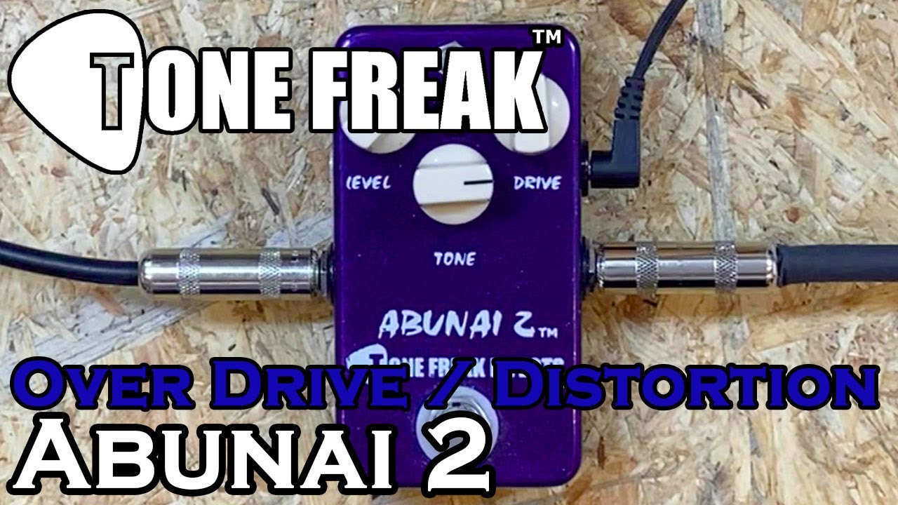 TONE FREAK EFFECTS / ABUNAI 2 【Over Drive / Distortion】 - YouTube