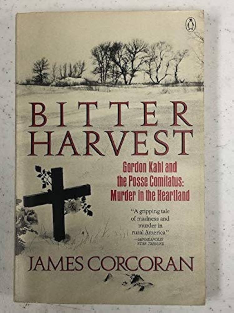 Bitter Harvest: Gordon Kahl and the Posse Comitatus : Murder in