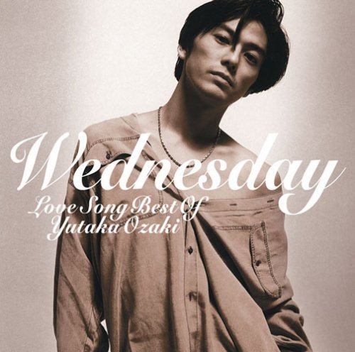 Amazon.co.jp: WEDNESDAY~LOVE SONG BEST OF YUTAKA OZAKI - 尾崎豊