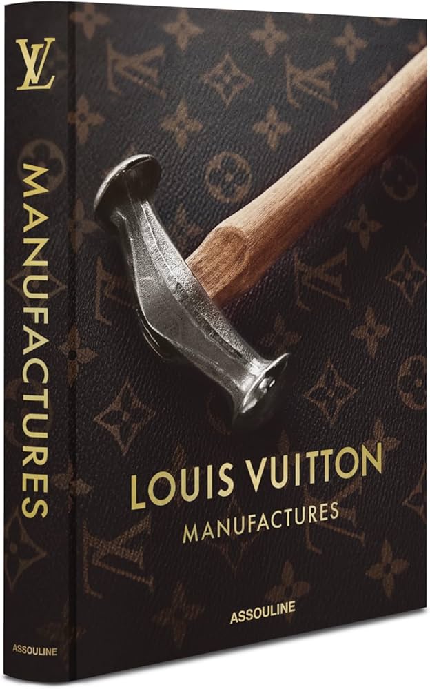 Louis Vuitton Manufactures: Nicholas Foulkes: 9781649800763