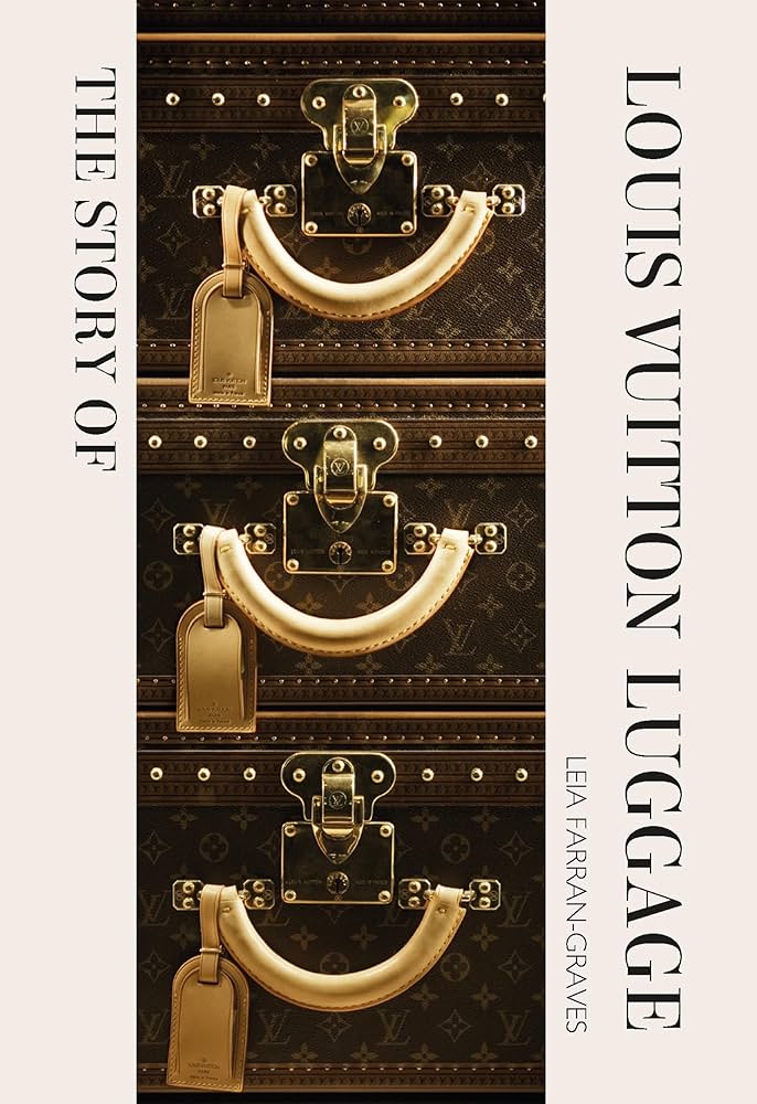 The Story of Louis Vuitton Luggage: Graves, Laia Farran
