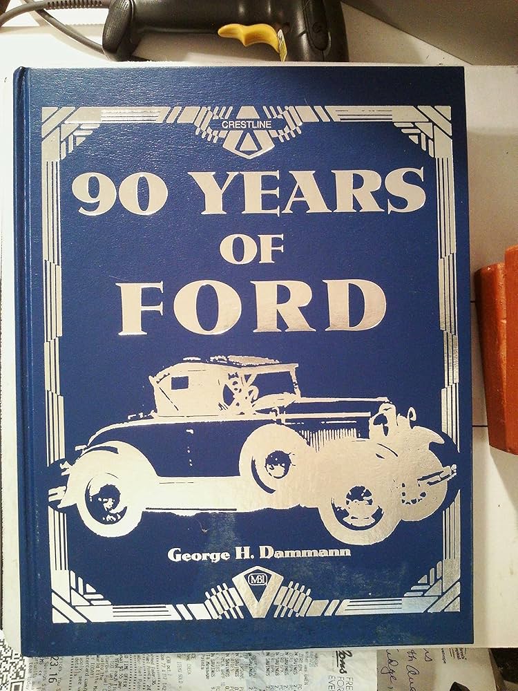 90 Years of Ford (Crestline Series): Dammann, George H